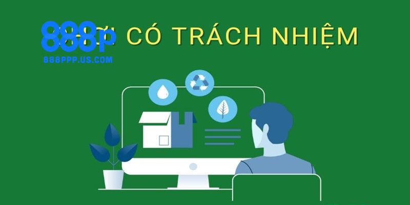 Chơi có trách nhiệm 888P - Tầm quan trọng với người chơi 4 Hướng dẫn người chơi tuân thủ đúng chính sách chơi có trách nhiệm 888P