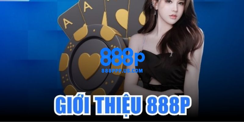 888P - 888P.COM Trang Chủ Chính Thức 2026 | Đăng Ký +888K 10 Tìm hiểu chi tiết về nhà cái cá cược trực tuyến uy tín hàng đầu 888P